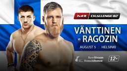 Marcus Vanttinen vs Mikhail Ragozin fight to headline M-1 Challenge 82, August 5th, Helsinki
