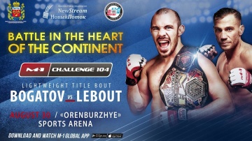 M-1 Challenge 104: Bogatov vs Lebout official promo, August 30, Orenburg, Russia!