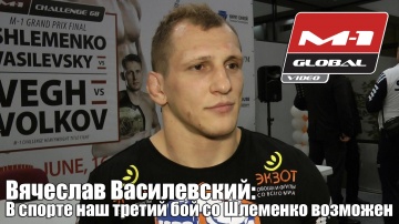 Vyacheslav Vasilevsky's interview , M-1 Challenge 68